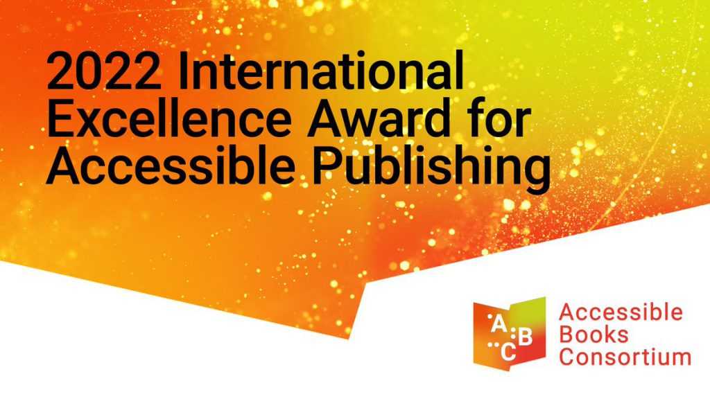 A graphic with the Accessible Books Consortium (ABC) logo that reads "2022 International Excellence Award for Accessible Publishing".