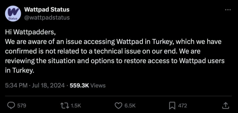 Screenshot of WattpadStatus post on X: Hi Wattpadders, We are aware of an issue accessing Wattpad in Turkey, which we have confirmed is not related to a technical issue on our end. We are reviewing the situation and options to restore access to Wattpad users in Turkey.